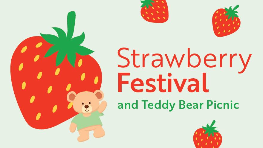 Illustration of a Strawberry and Teddy Bear that reads "Strawberry Festival and Teddy Bear Picnic"